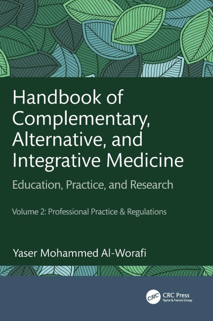 Handbook of Complementary, Alternative, and Integrative Medicine: Education, Practice, and Research Volume 2: Professional Practice & Regulations