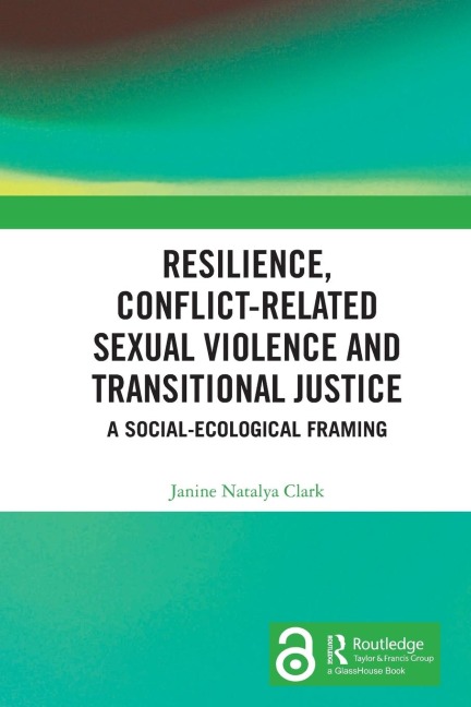 Resilience, Conflict-Related Sexual Violence and Transitional Justice: A Social-Ecological Framing