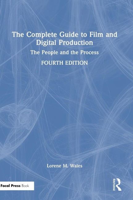 The Complete Guide to Film and Digital Production: The People and The Process