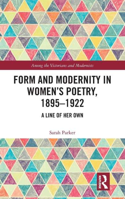 Form and Modernity in Womens Poetry, 1895-1922: A Line of Her Own