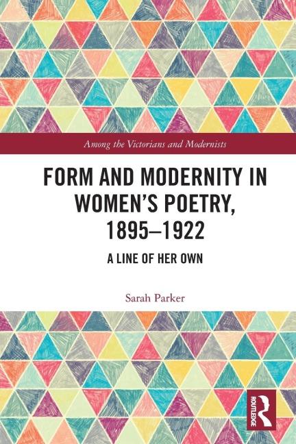 Form and Modernity in Women's Poetry, 1895-1922: A Line of Her Own