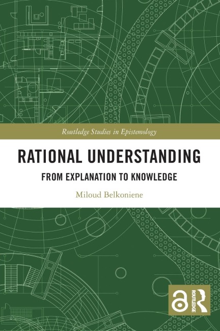 Rational Understanding: From Explanation to Knowledge