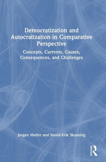 Democratization and Autocratization in Comparative Perspective: Concepts, Currents, Causes, Consequences, and Challenges