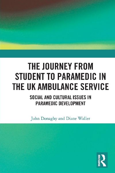 The Journey from Student to Paramedic in the UK Ambulance Service: Social and Cultural issues in Paramedic Development