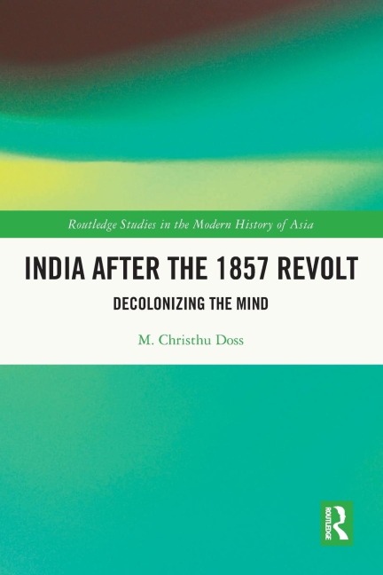 India after the 1857 Revolt: Decolonizing the Mind
