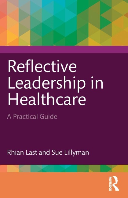 Reflective Leadership in Healthcare: A Practical Guide