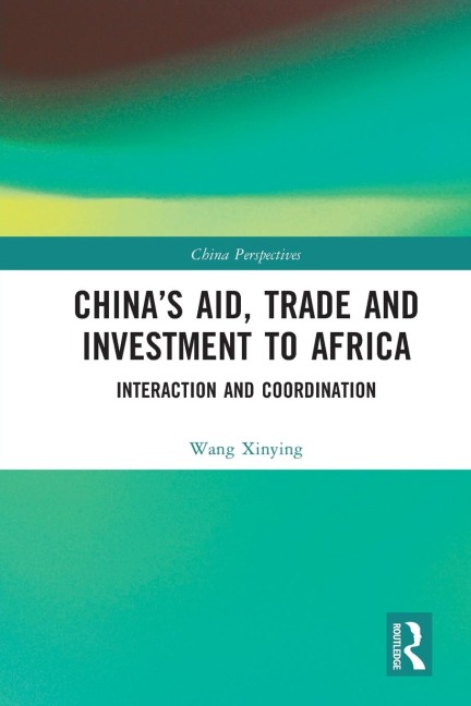Chinas Aid, Trade and Investment to Africa: Interaction and Coordination