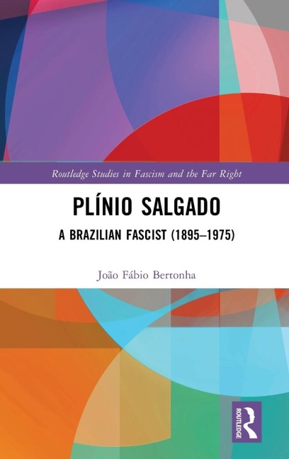 Plínio Salgado: A Brazilian Fascist (1895-1975)