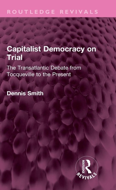 Capitalist Democracy on Trial: The Transatlantic Debate from Tocqueville to the Present