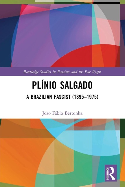 Plínio Salgado: A Brazilian Fascist (1895-1975)