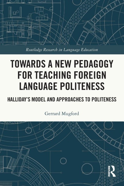 Towards a New Pedagogy for Teaching Foreign Language Politeness: Halliday's Model and Approaches to Politeness