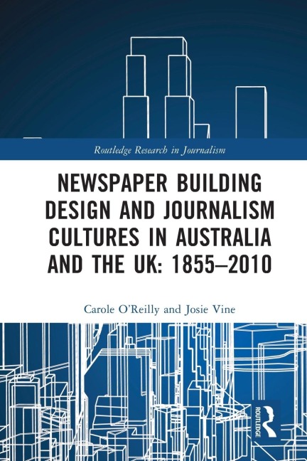Newspaper Building Design and Journalism Cultures in Australia and the UK: 1855-2010