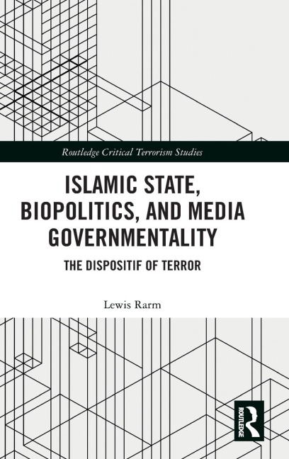 Islamic State, Biopolitics and Media Governmentality: The Dispositif of Terror