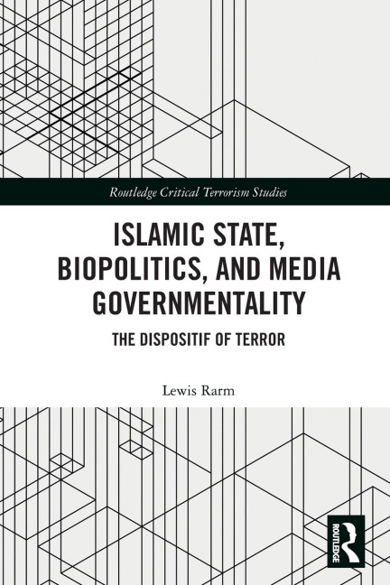 Islamic State, Biopolitics and Media Governmentality: The Dispositif of Terror