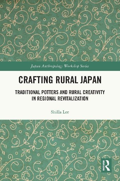 Crafting Rural Japan: Traditional Potters and Rural Creativity in Regional Revitalization