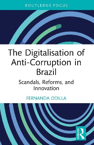 The Digitalisation of Anti-Corruption in Brazil: Scandals, Reforms, and Innovation