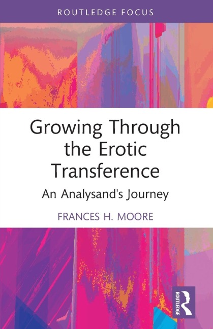 Growing Through the Erotic Transference An Analysand's Journey