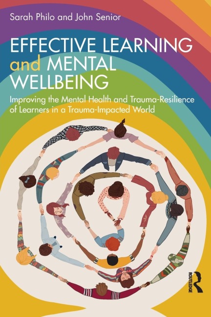 Effective Learning and Mental Wellbeing: Improving the Mental Health and Trauma-Resilience of Learners in a Trauma-Impacted World