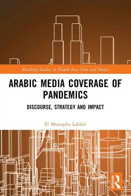 Arabic Media Coverage of Pandemics: Discourse, Strategy and Impact