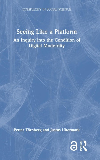 Seeing Like a Platform: An Inquiry into the Condition of Digital Modernity