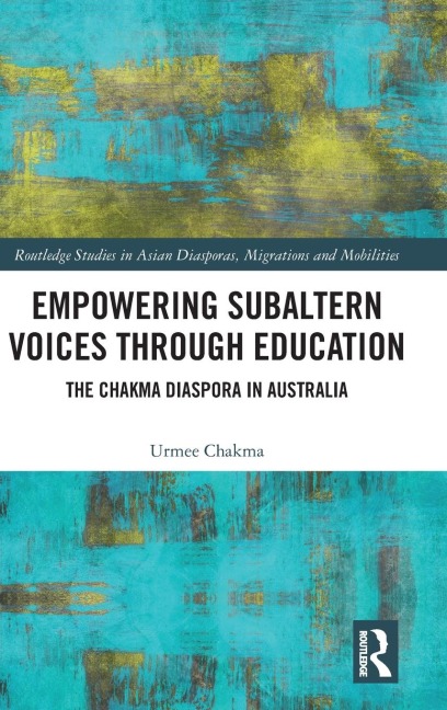 Empowering Subaltern Voices Through Education: The Chakma Diaspora in Australia