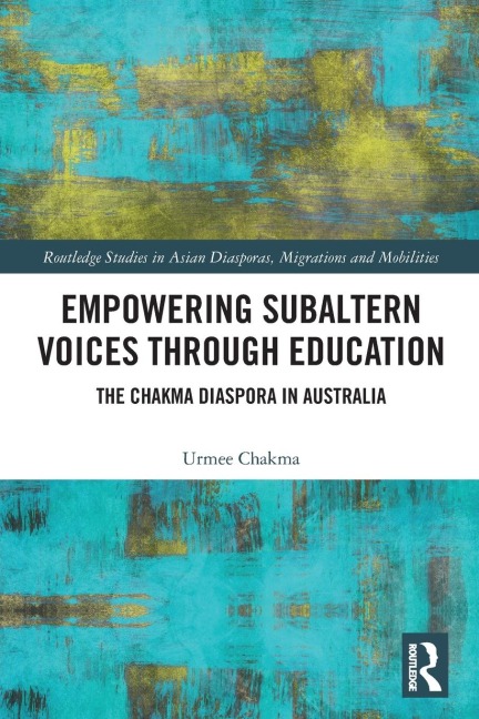 Empowering Subaltern Voices Through Education: The Chakma Diaspora in Australia