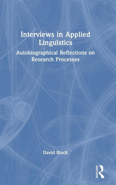 Interviews in Applied Linguistics: Autobiographical Reflections on Research Processes