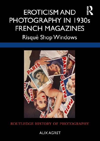 Eroticism and Photography in 1930s French Magazines: Risquae Shop Windows