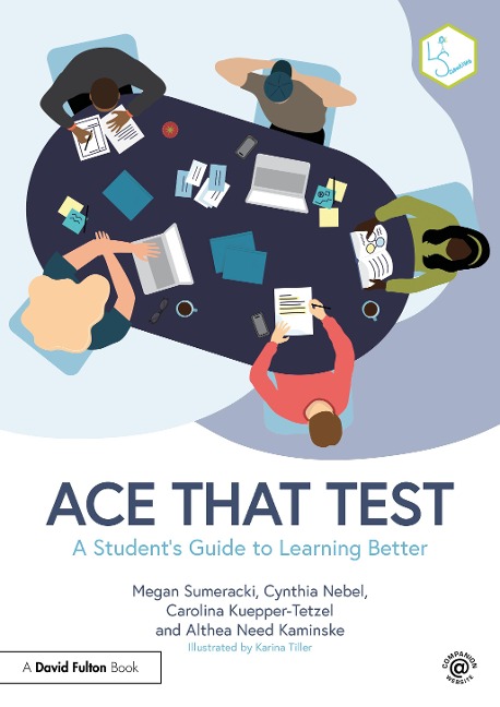 Ace That Test: A Students Guide to Learning Better