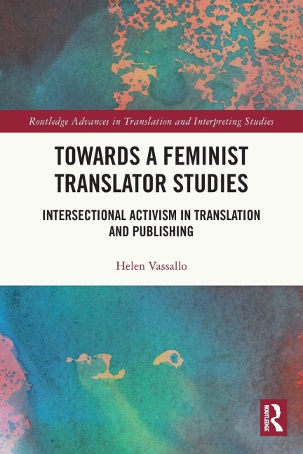 Towards a Feminist Translator Studies: Intersectional Activism in Translation and Publishing
