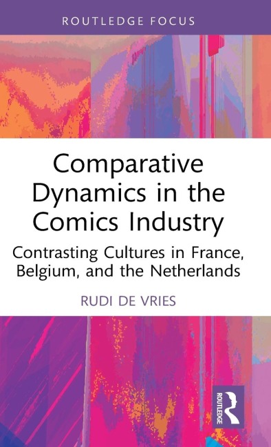 Comparative Dynamics in the Comics Industry: Contrasting Cultures in France, Belgium, and the Netherlands