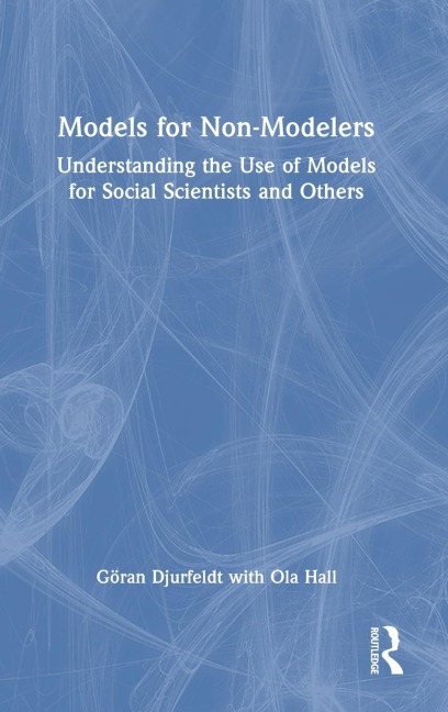 Models for Non-Modelers: Understanding the Use of Models for Social Scientists and Others