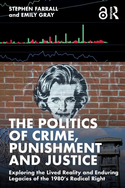 The Politics of Crime, Punishment and Justice: Exploring the Lived Reality and Enduring Legacies of the 1980s Radical Right