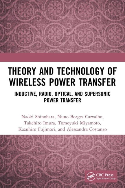 Theory and Technology of Wireless Power Transfer: Inductive, Radio, Optical, and Supersonic Power Transfer