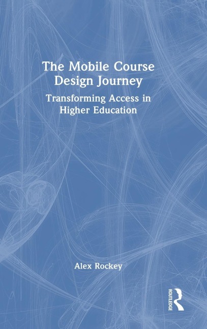 The Mobile Course Design Journey: Transforming Access in Higher Education