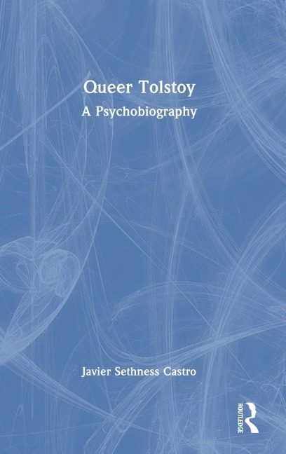 Queer Tolstoy: A Psychobiography