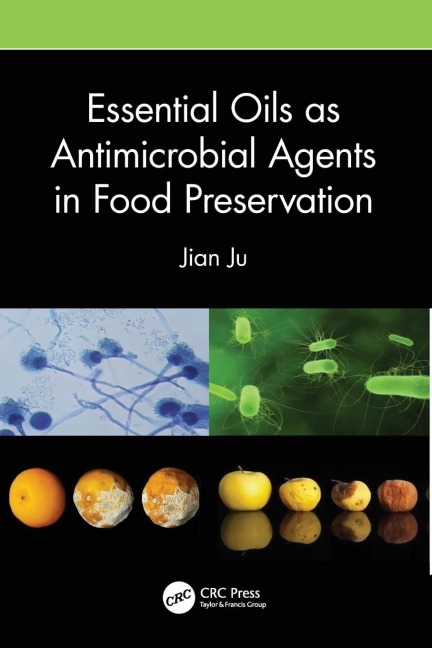 Essential Oils as Antimicrobial Agents in Food Preservation