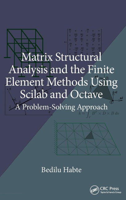 Matrix Structural Analysis and the Finite Element Methods Using Scilab and Octave: A Problem-Solving Approach