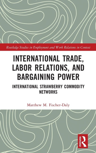International Trade, Labor Relations, and Bargaining Power: International Strawberry Commodity Networks