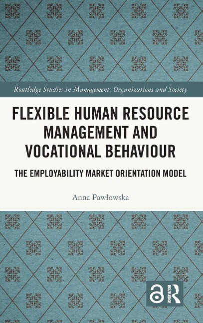Flexible Human Resource Management and Vocational Behaviour: The Employability Market Orientation Model
