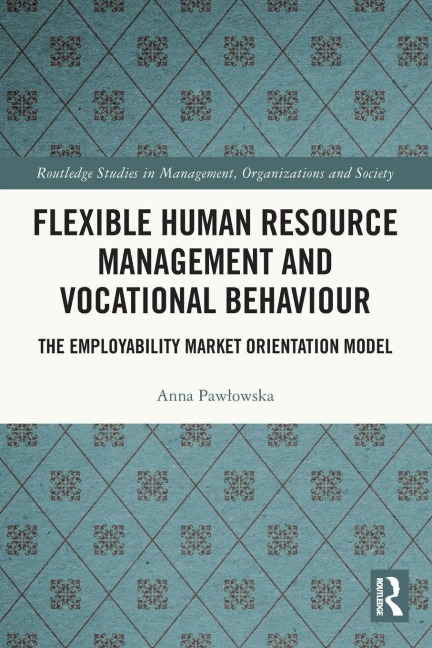 Flexible Human Resource Management and Vocational Behaviour: The Employability Market Orientation Model
