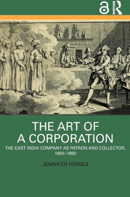 The Art of a Corporation: The East India Company as Patron and Collector, 1600-1860