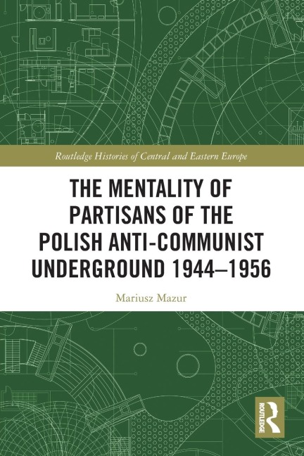 The Mentality of Partisans of the Polish Anti-Communist Underground 1944-1956