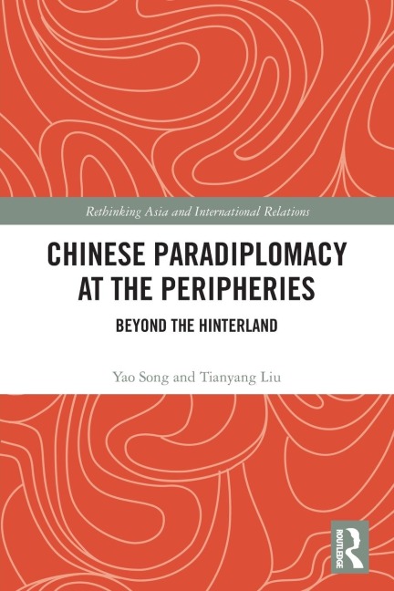 Chinese Paradiplomacy at the Peripheries: Beyond the Hinterland