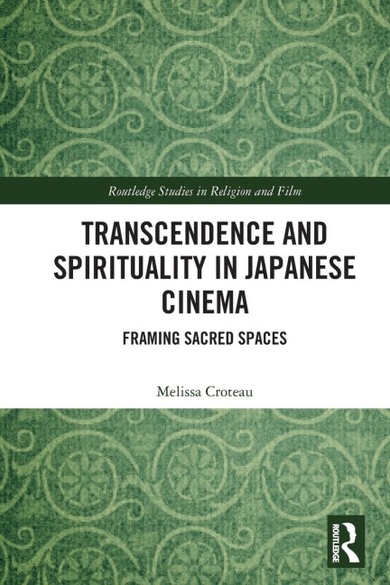 Transcendence and Spirituality in Japanese Cinema: Framing Sacred Spaces
