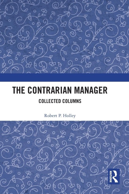 The Contrarian Manager: Collected Columns