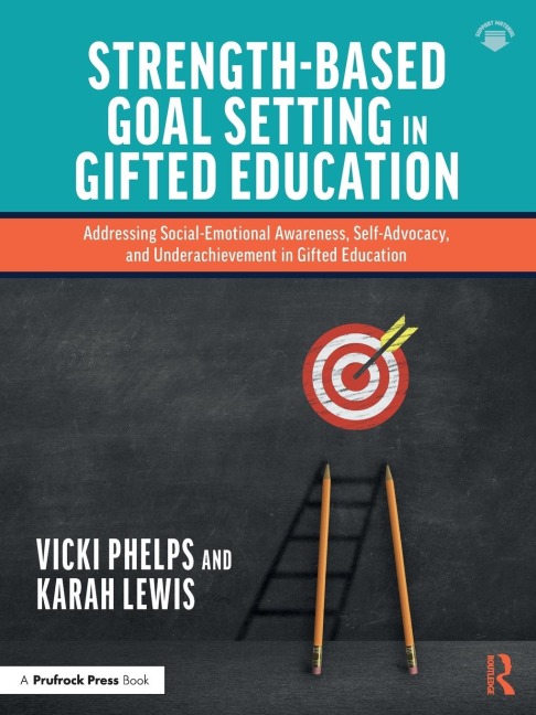 Strength-Based Goal Setting in Gifted Education: Addressing Social-Emotional Awareness, Self-Advocacy, and Underachievement in Gifted Education