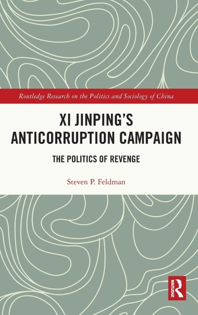 Xi Jinping's Anticorruption Campaign: The Politics of Revenge