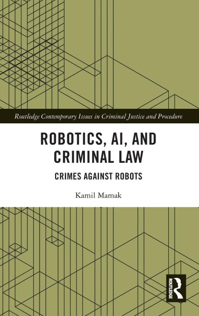 Robotics, AI and Criminal Law: Crimes Against Robots