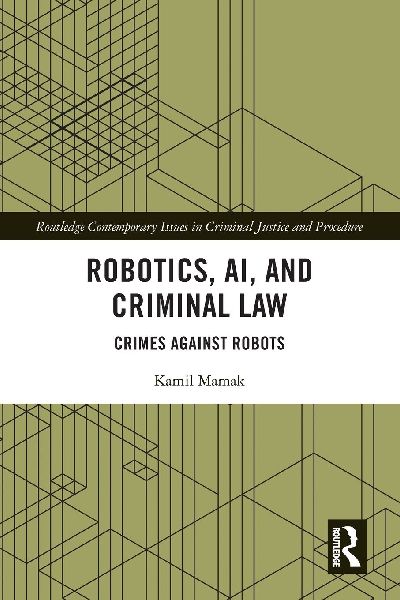 Robotics, AI and Criminal Law: Crimes Against Robots